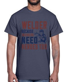 welder beacuse engineers need heros too Style 470#- engineer- Cotton Tee