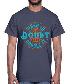 when doubt google it 38#- internet- Cotton Tee