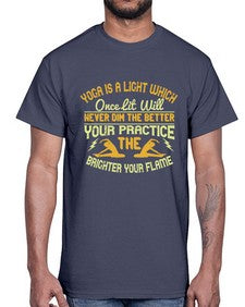 yoga is a light which once lit will never dim the better your practice the brighter your flame  620#- yoga- Cotton Tee