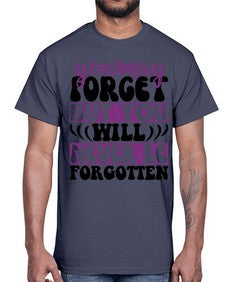 you may forget but you will never be forgotten 222#- alzheimers- Cotton Tee