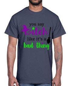 you say witch 1#- witch- Cotton Tee