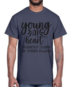 young at heart slightly older in other places 1271#- funny- Cotton Tee