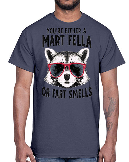 youre either a mart fella or fartsmells 69#- raccoon- Cotton Tee