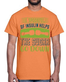 A Spoon Full Of Insulin Helps The Sugar Go Down Style 39#- diabetes- Cotton Tee