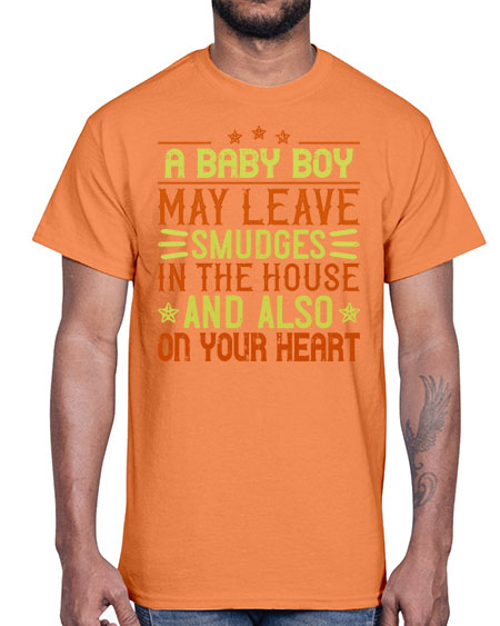 A baby boy may leave smudges in the house and also on your heart Style 250#- baby- Cotton Tee