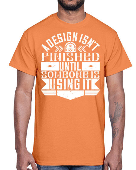 A design isnt finished until someone is using it Style 8#- architect- Cotton Tee
