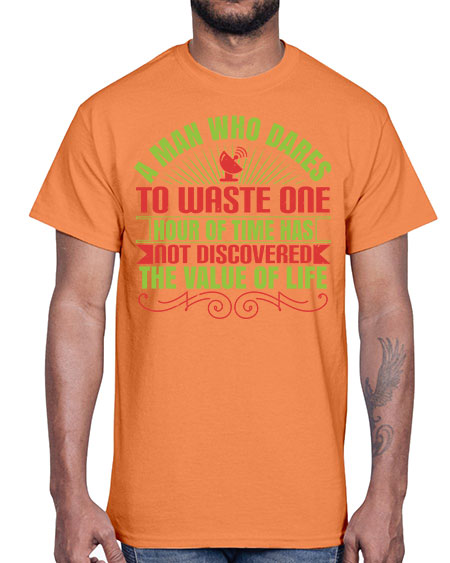 A man who dares to waste one hour of time has not discovered the value of life 331#- general science- Cotton Tee