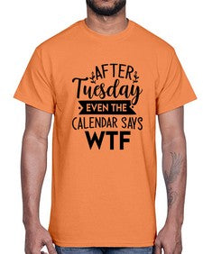 After Tuesday Even The Calendar Says WTF 220#- funny- Cotton Tee