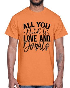 All You Need Is Love and Donuts 228#- funny- Cotton Tee