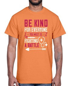 BE KIND for everyone you meet is fighting a BATTLE Style 593#- nurse- Cotton Tee