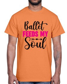 Ballet feeds my soul 70#- ballet- Cotton Tee