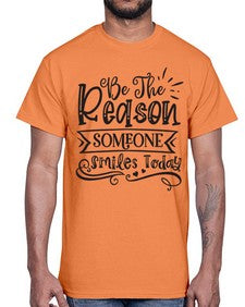 Be The Reason Someone Smiles Today Style 140#- motivation- Cotton Tee