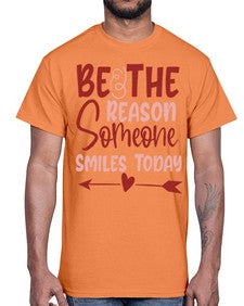 Be The Reason Someone Smiles Today Style 141#- motivation- Cotton Tee