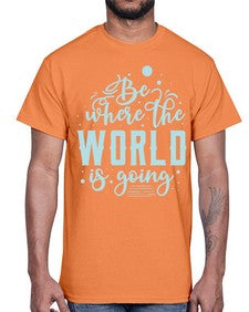 Be Where the World is Going 26#- internet- Cotton Tee