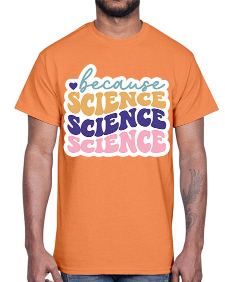 Because science 287#- general science- Cotton Tee