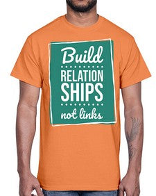 Build Relationships Not Links 24#- internet- Cotton Tee