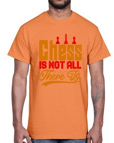 Chess is not all there is 66#- chess- Cotton Tee