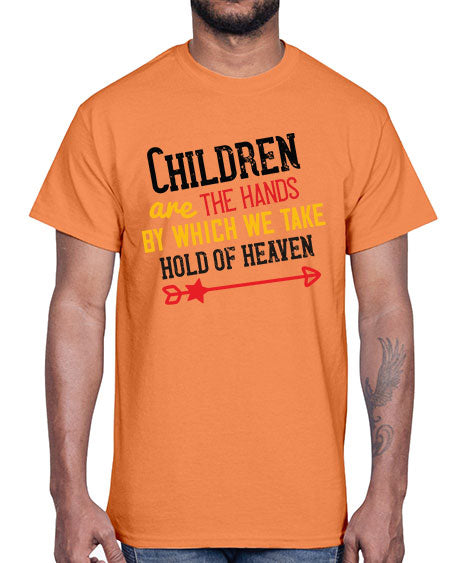 Children are the hands by which we take hold of heaven Style 57#- kids- Cotton Tee