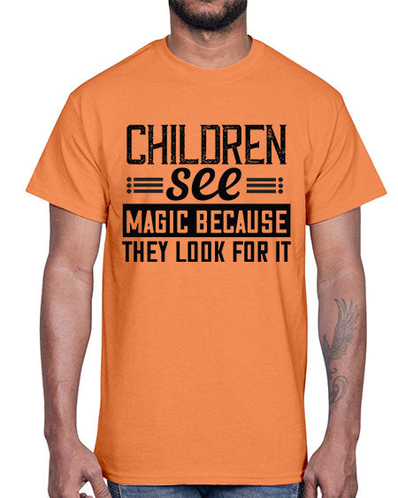 Children see magic because they look for it Style 65#- kids- Cotton Tee