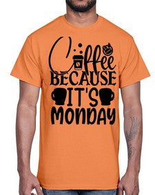 Coffee because its Monday Style 132#- motivation- Cotton Tee