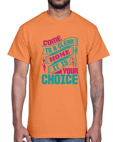 Come clean a home it is your choice Style 107#- cleaner- Cotton Tee