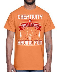 Creativity Is Intelligence Having Fun Style 49#- motivation- Cotton Tee