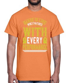 Dance is like wine it matures with every performance 9#- dance2- Cotton Tee
