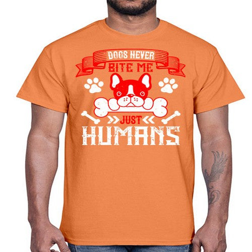 Dogs never bite me Just humans Style 211#- dogs- Cotton Tee