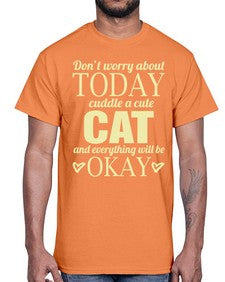 Dont worry about today cuddle a cute cat and everything will be okay- cats- Cotton Tee