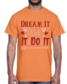 Dream It Wish It Do It Style 117#- motivation- Cotton Tee