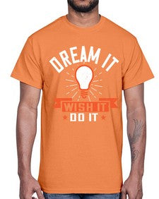 Dream it Wish it Do it Style 41#- motivation- Cotton Tee