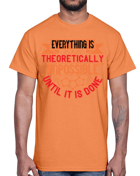 Everything is theoretically impossible until it is done 297#- general science- Cotton Tee