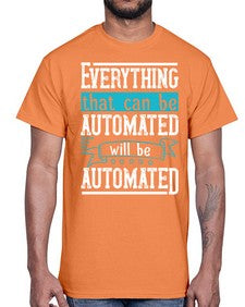Everything that can be automated will be automated 30#- internet- Cotton Tee
