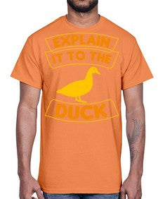 Explain it to the duck Style 47#- ducks- Cotton Tee