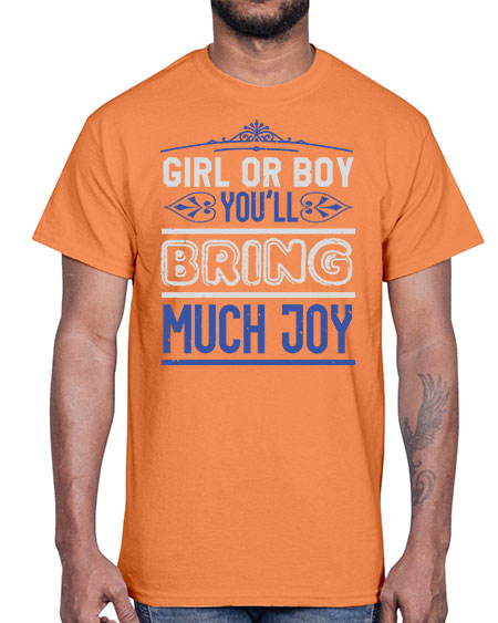 Gilr or boy you bring much joy Style 81#- baby shower- Cotton Tee