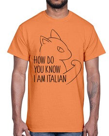How Do You Know I am Italian- cats- Cotton Tee