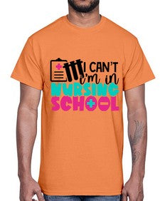 I Cant Im In Nursing School Style Style 873#- nurse- Cotton Tee