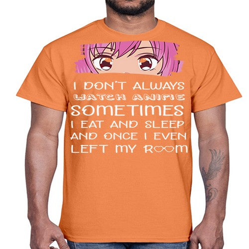 I Dont Always Watch Anime Anime 237#- anime- Cotton Tee