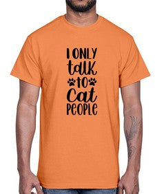 I Only Talk To Cat People Style 94#- cats- Cotton Tee