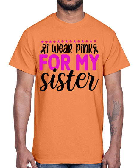 I Wear Pink for My Sister 18#- breast cancer- Cotton Tee