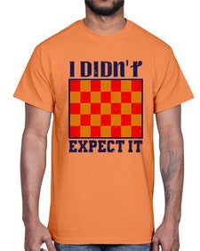 I didnt expect it 103#- chess- Cotton Tee
