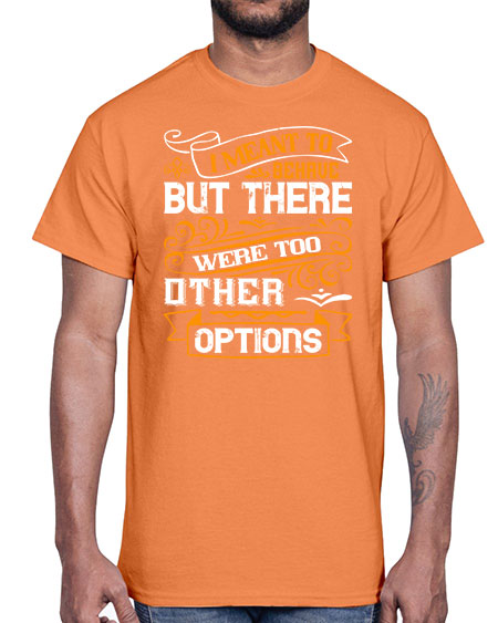 I meant to behave but there were too many other options Style 72#- pig- Cotton Tee