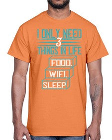 I only need things in life Food Wifi Sleep 73#- internet- Cotton Tee