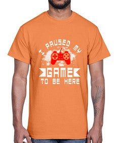 I paused my game to be here 54#- computer- Cotton Tee