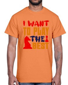 I want to play the best 113#- chess- Cotton Tee