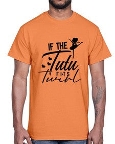 If the tutu fits twirl 138#- ballet- Cotton Tee