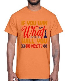 If you win what will you do next 114#- chess- Cotton Tee