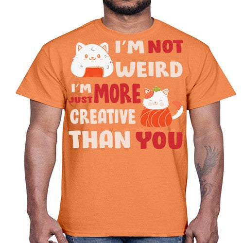 Im Not Weird Im Just More Creative 249#- anime- Cotton Tee