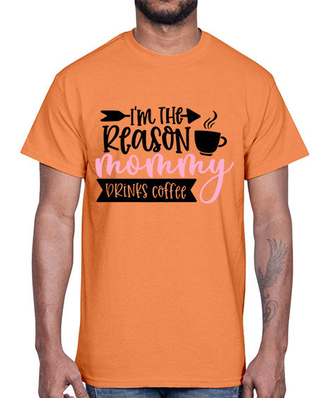 Im The Reason Mommy Drinks Coffee Style 351#- baby- Cotton Tee