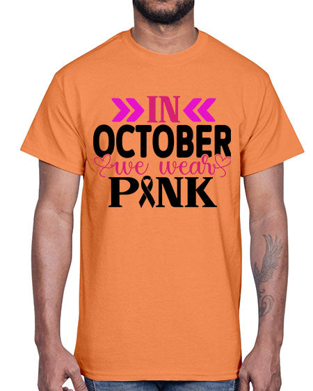 In October We Wear Pink 15#- breast cancer- Cotton Tee